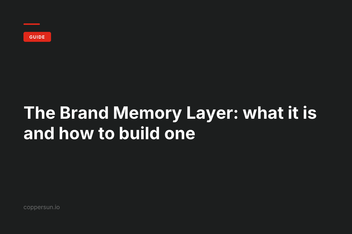 The Brand Memory Layer: what it is and how to build one — Copper Sun AI